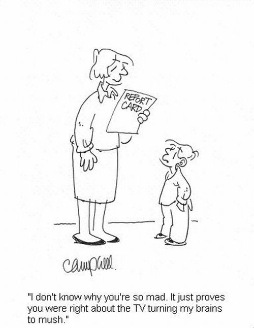 'I don't know why you're so mad. It just proves you were right about the TV turning my brains to mush.'