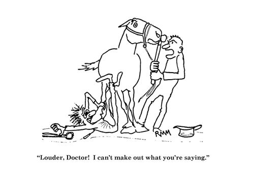 'Louder, Doctor! I can't make out what you're saying.'