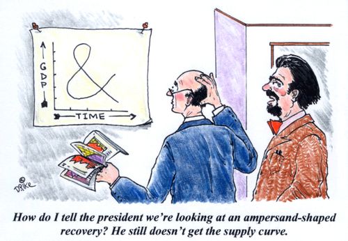 'How do I tell the president we're looking at an ampersand-shaped recovery? He still doesn't get the supply curve.'