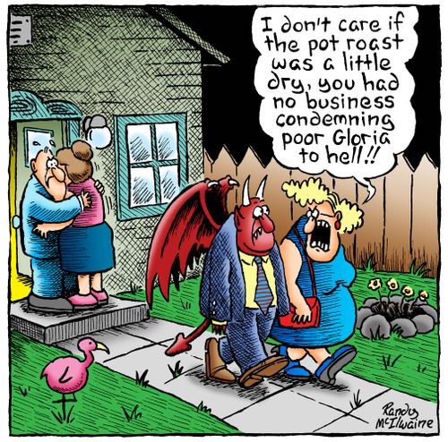 'I don't care if the pot roast was a little dry, you had no business condemning poor Gloria to hell!'