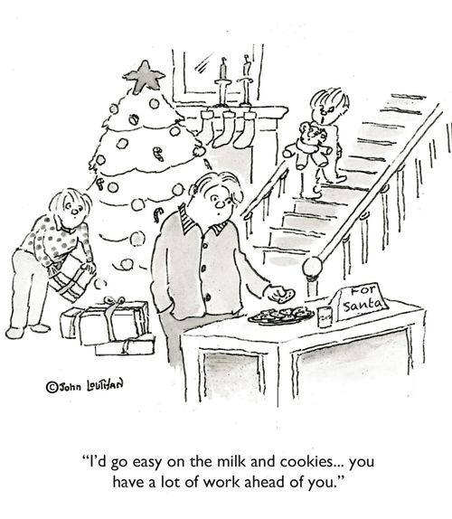'I'd go easy on the milk and cookies... you have a lot of work ahead of you.'