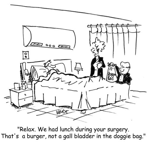 'Relax. We had lunch during your surgery. That's a burger, not a gall bladder in the doggie bag.'