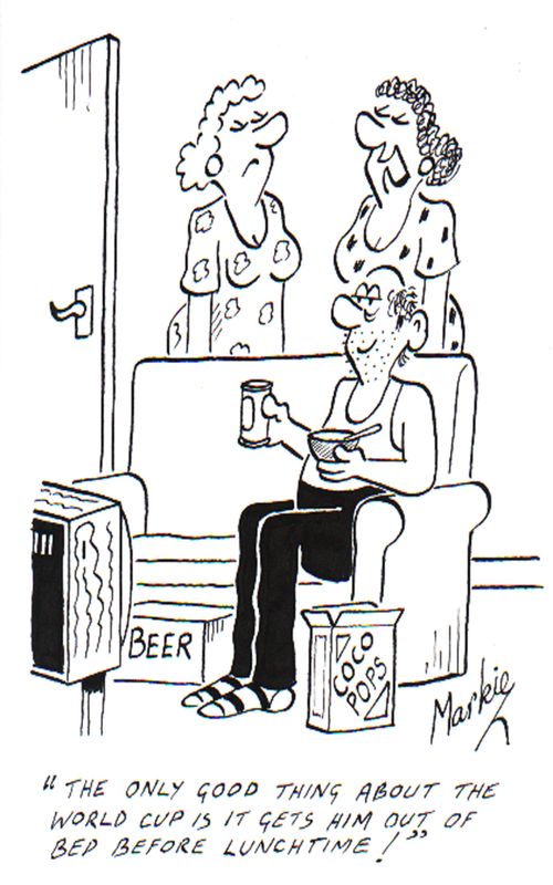'The only good thing about the World Cup is it gets him out of bed before lunchtime!'