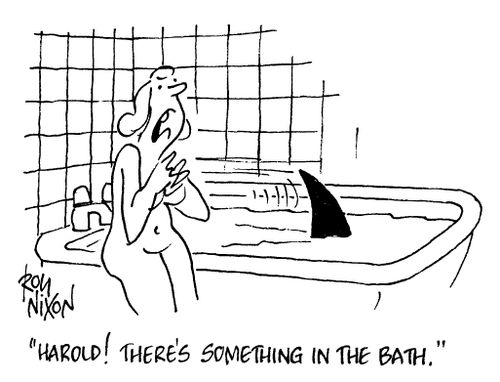 "Harold! There's something in the bath"