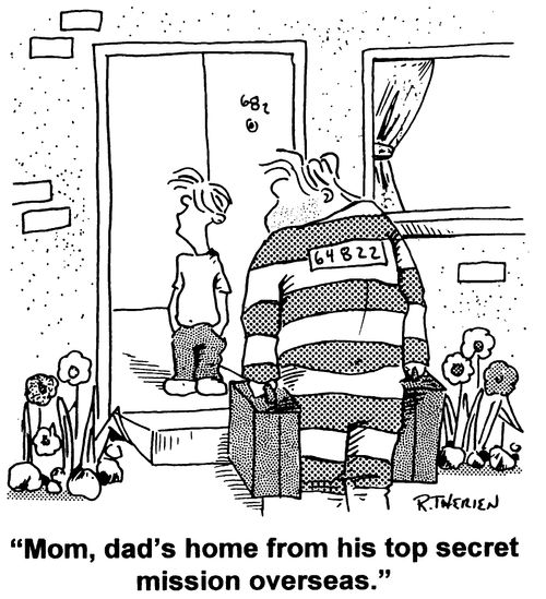 Convict returning home - "Mom, dad's home from his top secret mission overseas."
