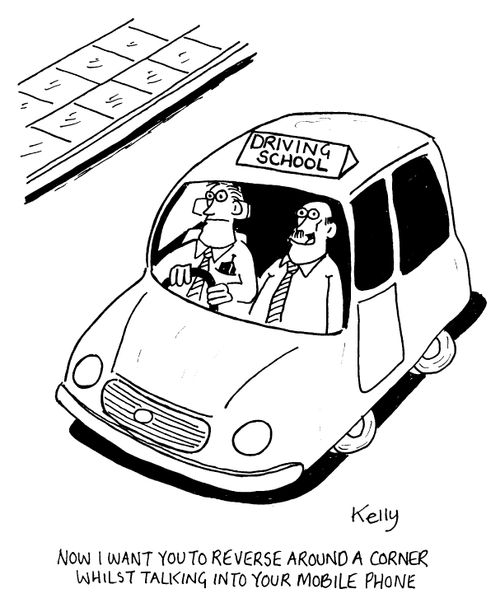 Driving School - "Now I want you to reverse around a corner whilst talking into your mobile phone."