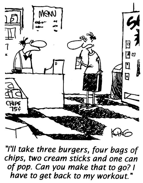 "I'll take 3 burgers, 4 bags of chips....to go? I have to get back to my workout."