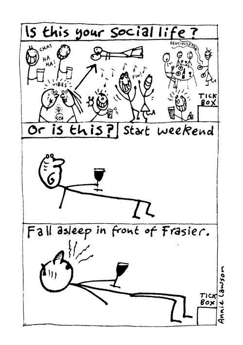 Is this your social life?: Party - Or is this: Fall asleep infront of Frasier.