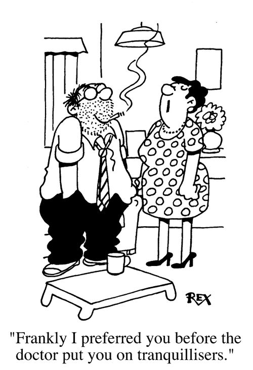 "Frankly I preferred you before the Doctor put you on tranquilisers."