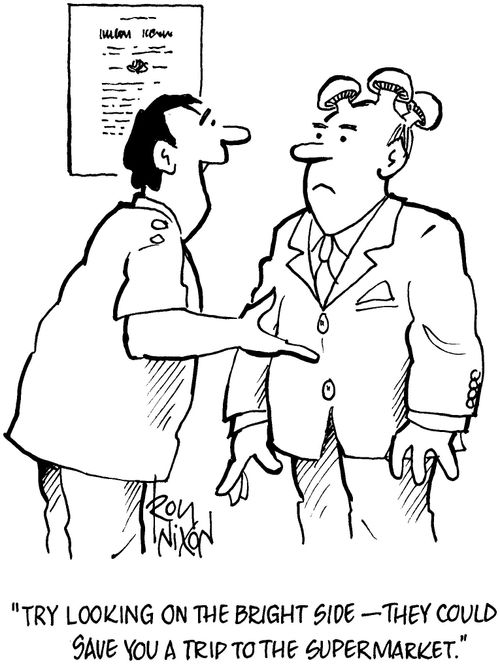 'Try looking on the bright side - they could save you a trip to the supermarket.'