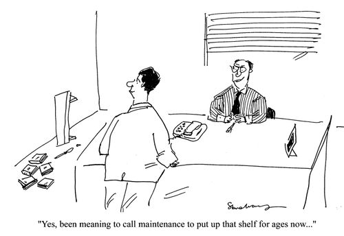 'Yes, been meaning to call maintenance to put up that shelf for ages now...'