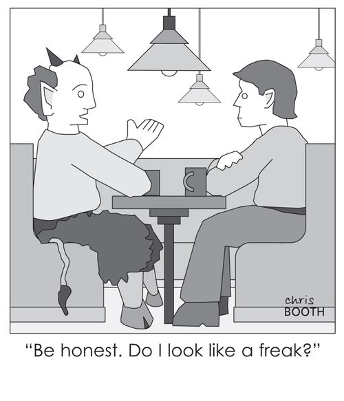 'Be honest. Do I look like a freak?'
