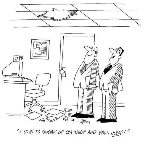 'I love to sneak up on them and yell jump!'