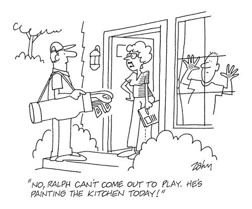 'No, Ralph can't come out to play.  He's painting the kitchen today!'
