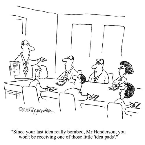 'Since your last idea really bombed, Mr Henderson, you won't be recieving one of those little 'idea pads'.'