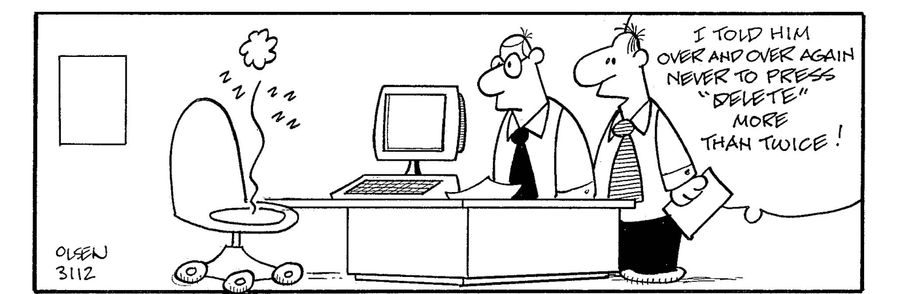 'I told him over and over again never to press 'delete' more than twice!'