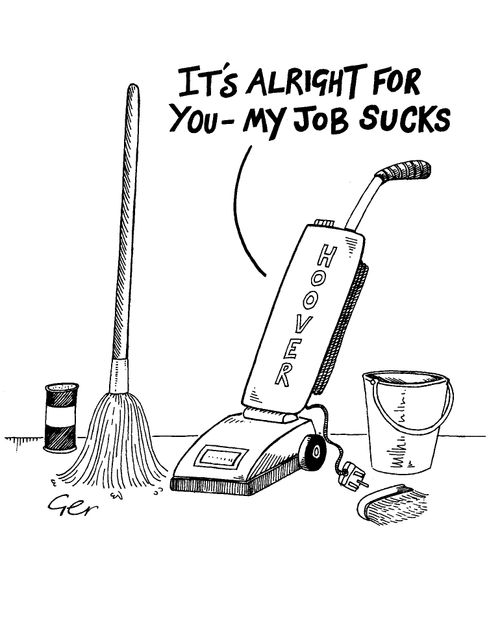 "It's all right for you, my job sucks."