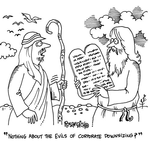 'Nothing about the evils of corporate downsizing?'