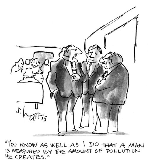 'You know as well as I do that a man is measured by the amount of pollution he creates.'