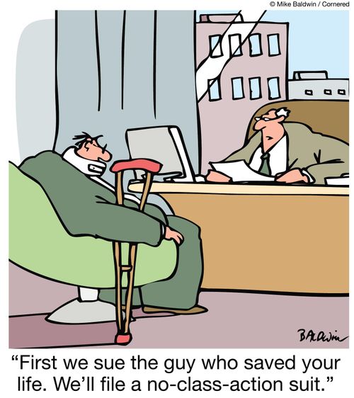 First we sue the guy who saved your life. We'll file a no-class-action suit.