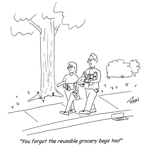 'You forgot the reusable grocery bags too!'