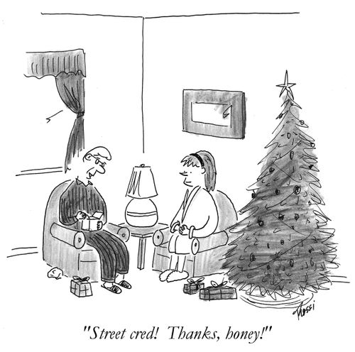 'Street cred. Thanks honey!'