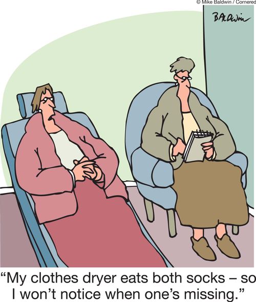 ''My clothes dryer eats both socks - so I won't notice when one's missing.'
