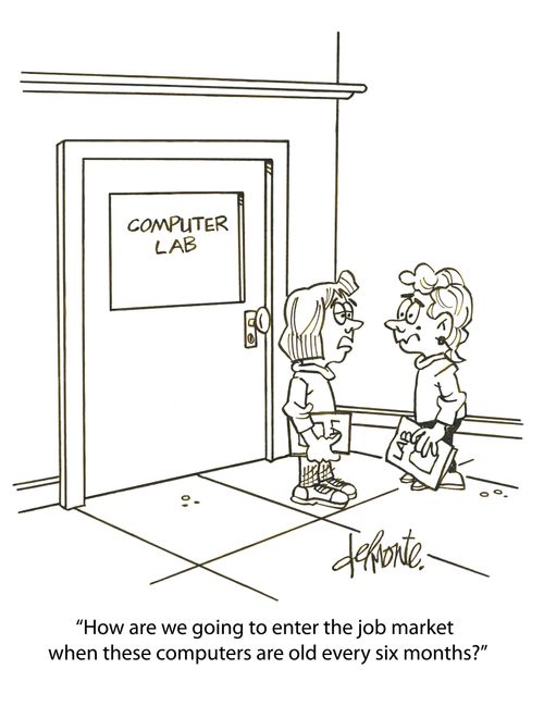 'How are we going to enter the job market when these computers are old every six months?'