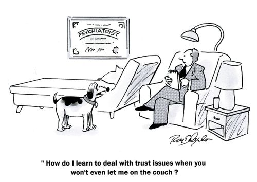 'How do I learn to deal with trust issues when you won't even let me on the couch?'