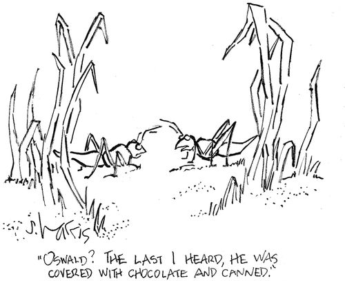 'Oswald?  The last I heard, he was covered with chocolate and canned.'