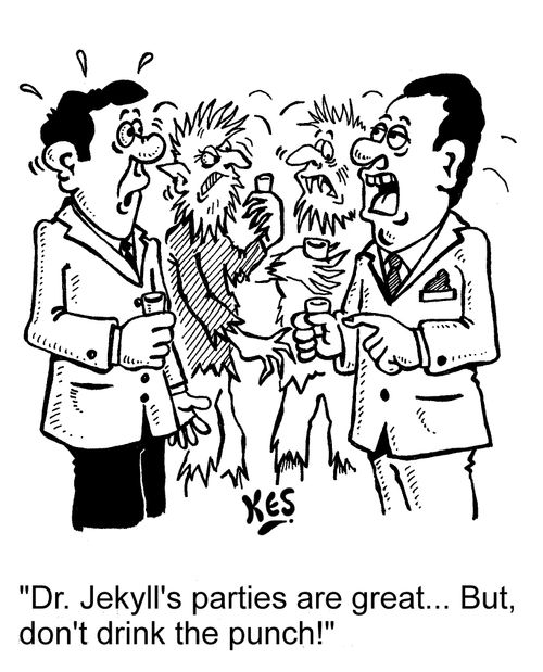 'Dr. Jekyll's parties are great... But, don't drink the punch!'