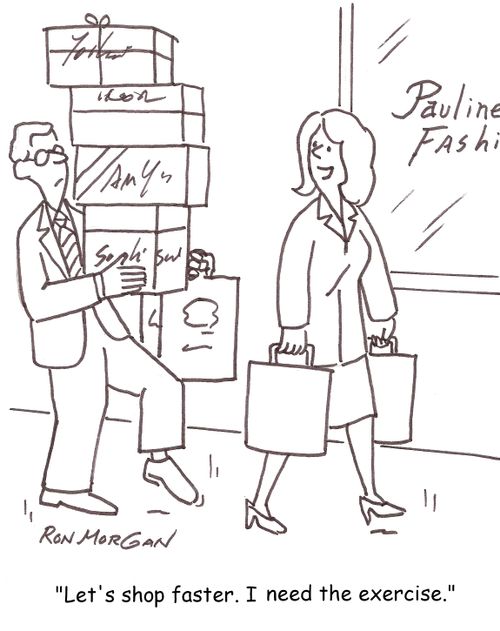 'Let's shop faster. I need the exercise.'