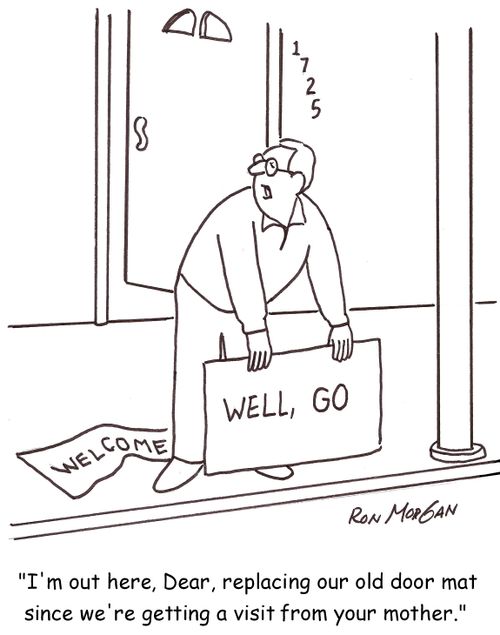 'I'm out here, Dear, replacing our old door mat since we're getting a visit from your mother.'