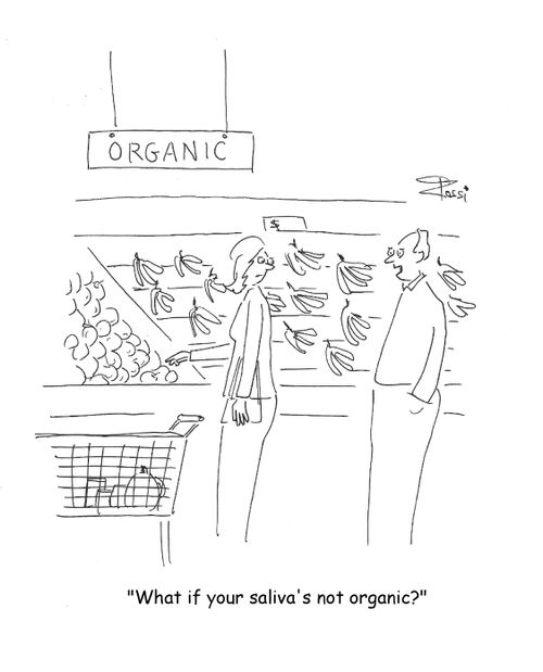 'What if your saliva's not organic?'