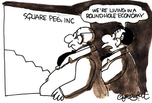 'We're living in a round hole economy.'