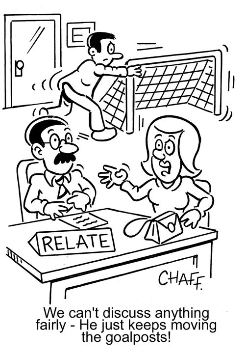 'We can't discuss anything fairly - He just keeps moving the goalposts!'