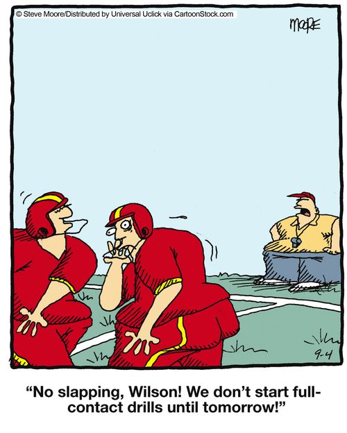 'No slapping, Wilson! We don't start full-contact drills until tomorrow!'