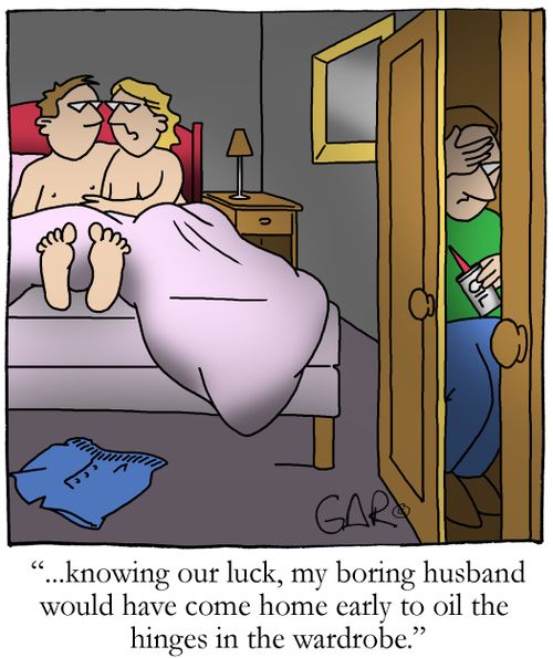 ...knowing our luck, my boring husband would have come home early to oil the hinges in the wardrobe