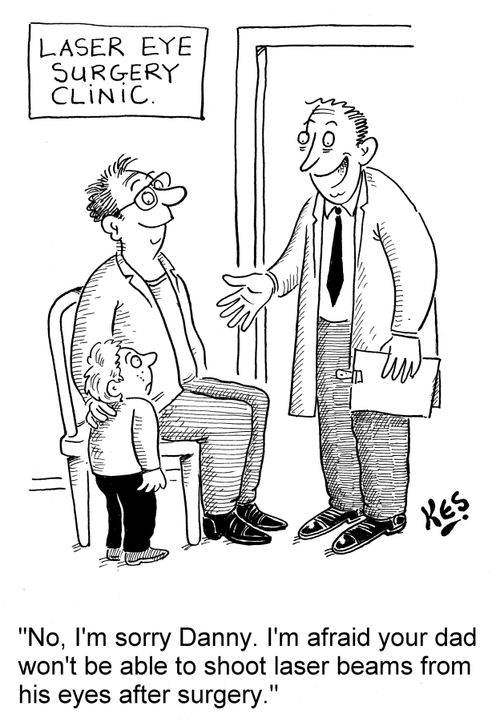 'No, I'm sorry, Danny. I'm afraid your dad won't be able to shoot laser beams from his eyes after surgery.'