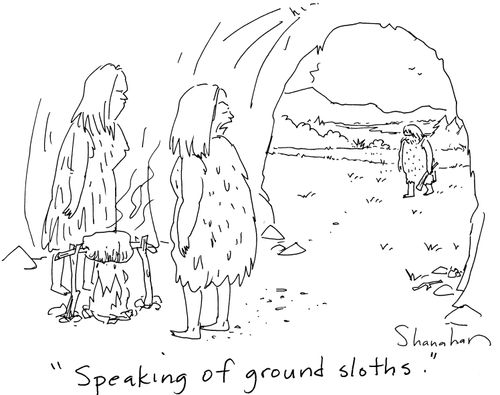 'Speaking of ground sloths.'