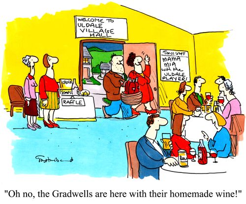 'Oh no, the Gradwells are here with their homemade wine!'
