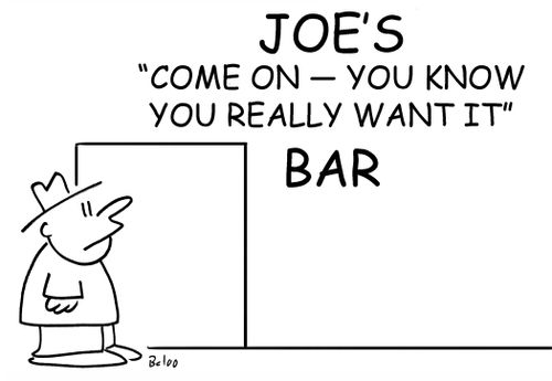 JOE'S 'COME ON - YOU KNOW YOU REALLY WANT IT' BAR.