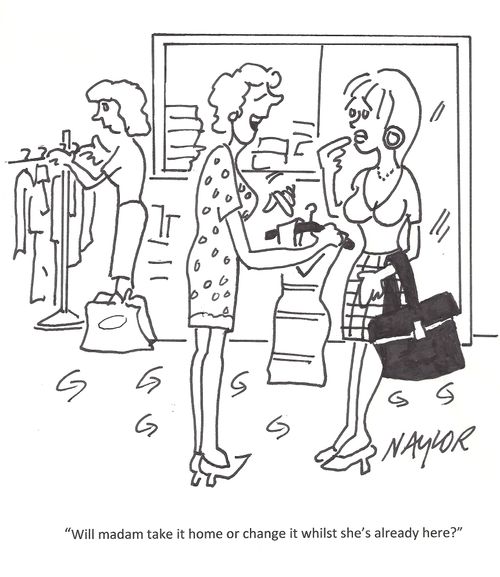 'Will madam take it home or change it whilst she's already here?'