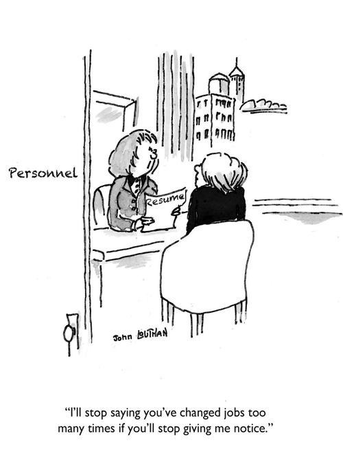 'I'll stop saying you've changed jobs too many times if you'll stop giving me notice.'