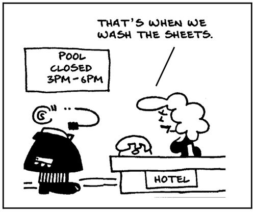 'Pool closed 3pm to 6pm. That's when we wash our sheets.'