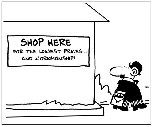 'Shop here for the lowest prices. . . and workmanship.'