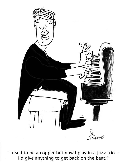 'I used to be a copper but now I play in a jazz trio - I'd give anything to get back on the beat.'