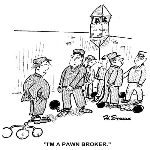 'I'm a pawn broker.'
