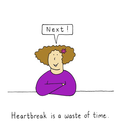 Heartbreak is a waste of time...