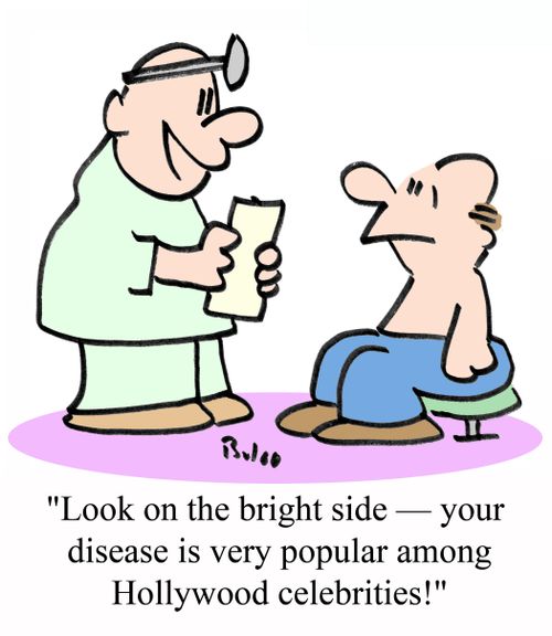 'Look on the bright side - your disease is very popular among Hollywood celebrities.'